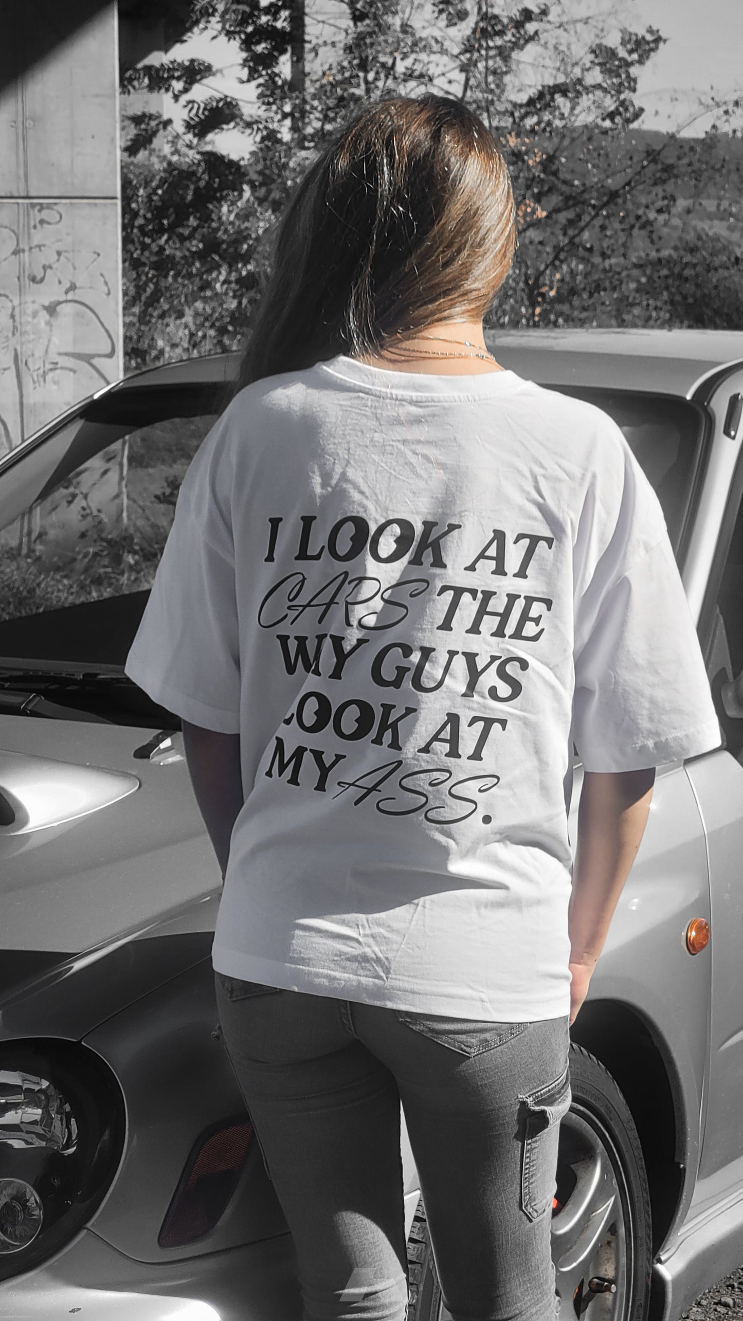 i look at cars the ways guys look at my ass - tričko